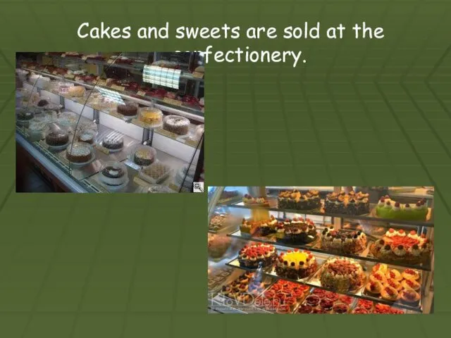 Cakes and sweets are sold at the confectionery.