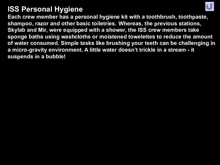 ISS Personal Hygiene Each crew member has a personal hygiene