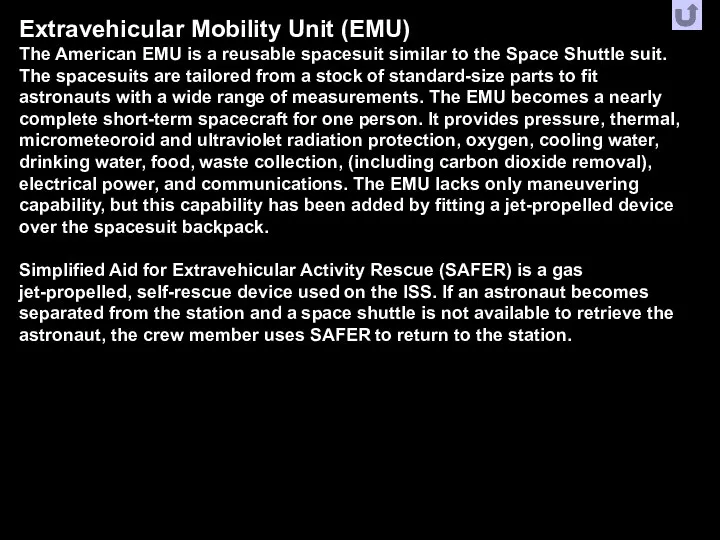 Extravehicular Mobility Unit (EMU) The American EMU is a reusable