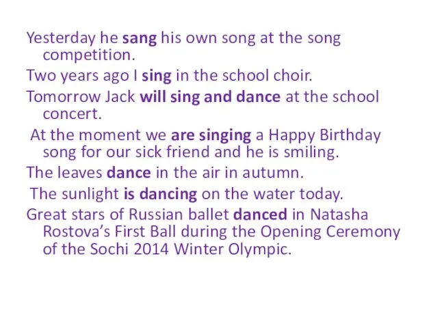 Yesterday he sang his own song at the song competition.