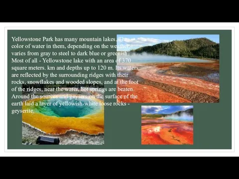 Yellowstone Park has many mountain lakes. The color of water in them, depending