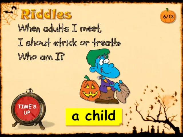 a child When adults I meet, I shout «trick or