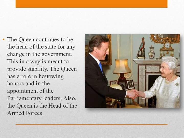 The Queen continues to be the head of the state