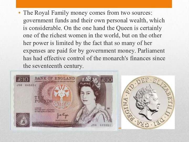 The Royal Family money comes from two sources: government funds