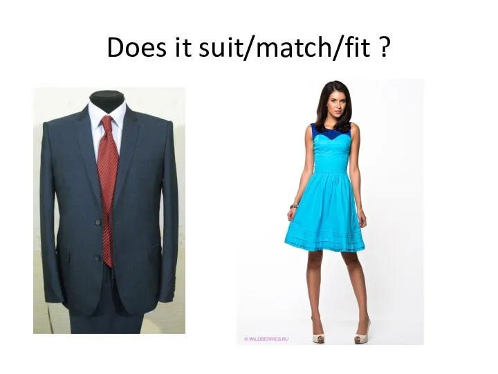 Does it suit/match/fit ?