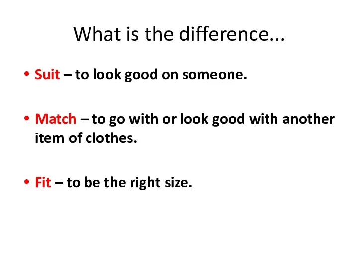 What is the difference... Suit – to look good on