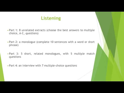 Listening Part 1: 8 unrelated extracts (choose the best answers to multiple choice,