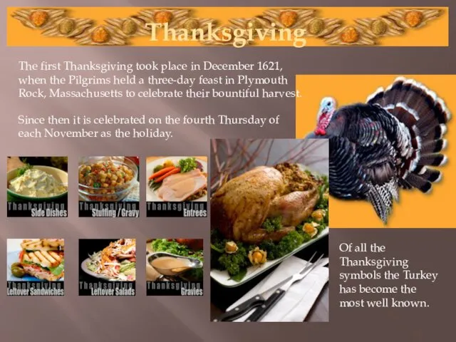 Thanksgiving Of all the Thanksgiving symbols the Turkey has become