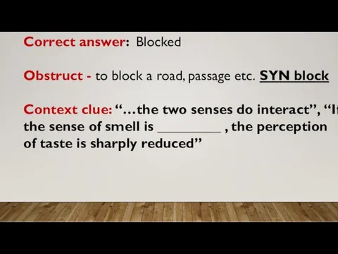Correct answer: Blocked Obstruct - to block a road, passage