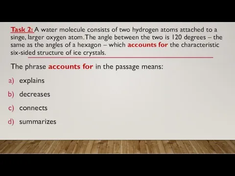 Task 2: A water molecule consists of two hydrogen atoms
