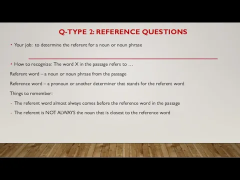 Q-TYPE 2: REFERENCE QUESTIONS Your job: to determine the referent