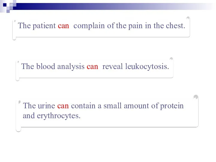 The patient can complain of the pain in the chest.