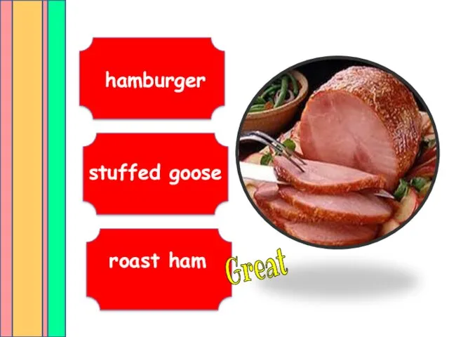 roast ham stuffed goose hamburger Great