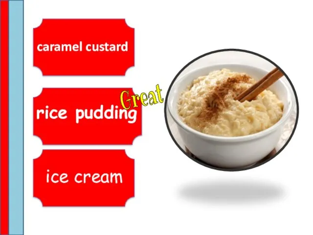rice pudding caramel custard ice cream Great