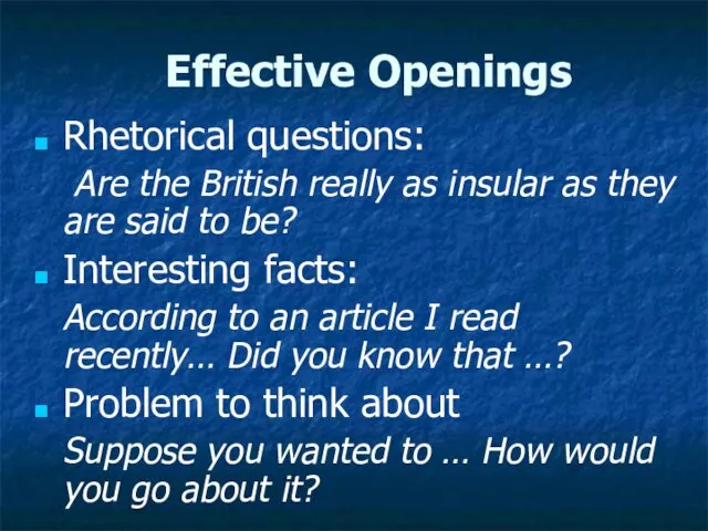 Effective Openings Rhetorical questions: Are the British really as insular