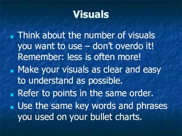 Visuals Think about the number of visuals you want to