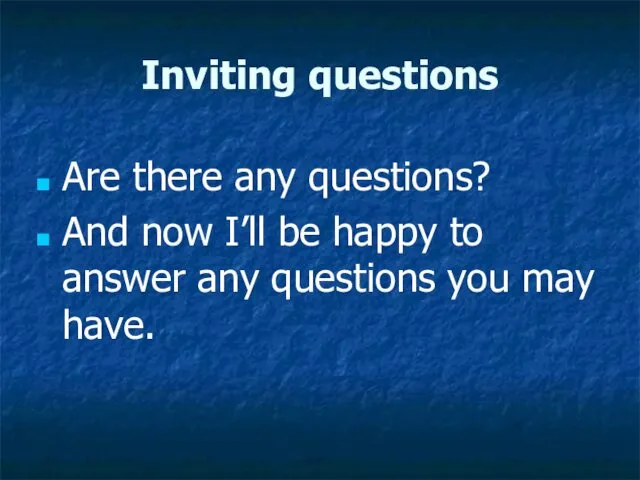 Inviting questions Are there any questions? And now I’ll be