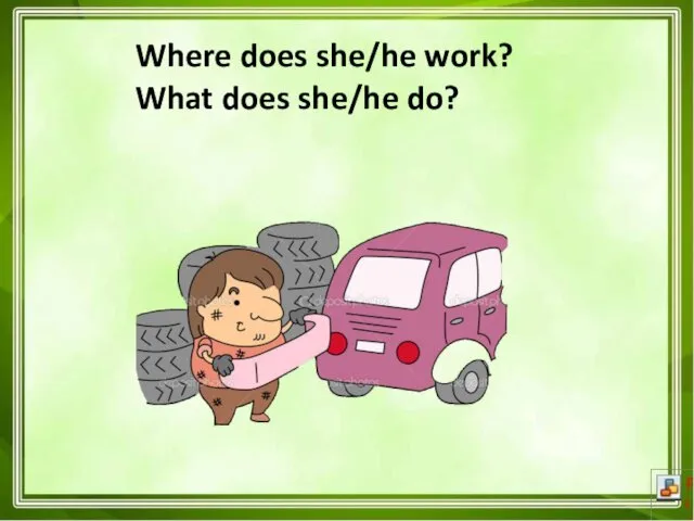 Where does she/he work? What does she/he do?