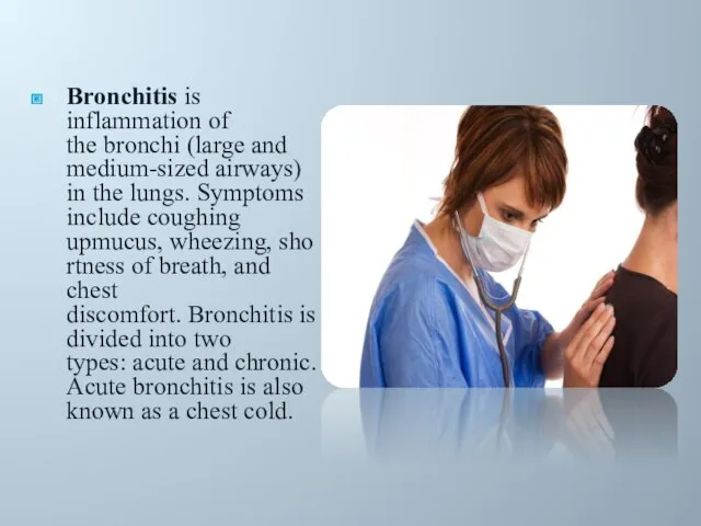 Bronchitis is inflammation of the bronchi (large and medium-sized airways)