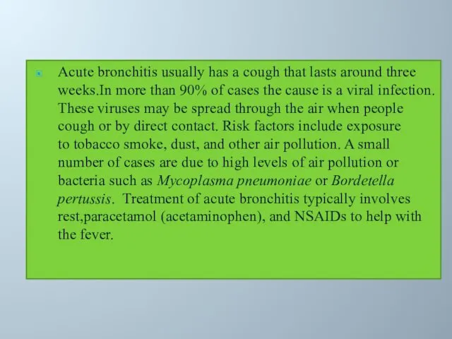 Acute bronchitis usually has a cough that lasts around three