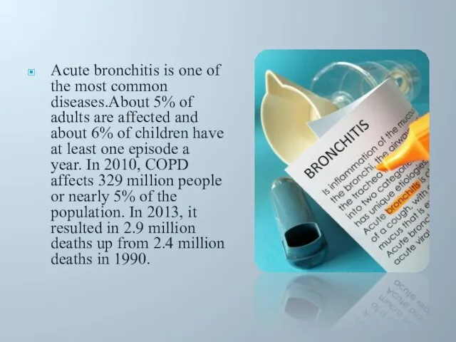 Acute bronchitis is one of the most common diseases.About 5%