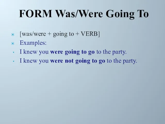 FORM Was/Were Going To [was/were + going to + VERB]