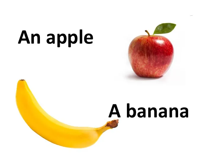 An apple A banana