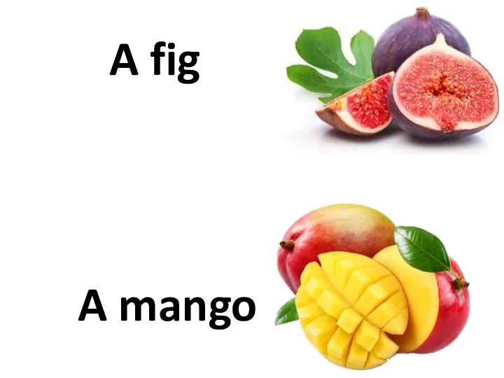 A fig A mango