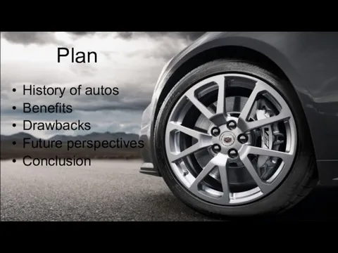 Plan History of autos Benefits Drawbacks Future perspectives Conclusion