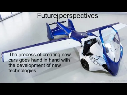 Future perspectives The process of creating new cars goes hand