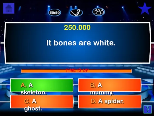 It bones are white. D. A spider. C. A ghost.