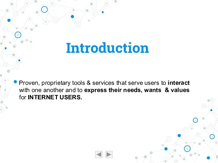 Introduction Proven, proprietary tools & services that serve users to interact with one