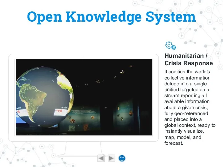 Open Knowledge System Humanitarian / Crisis Response It codifies the world's collective information