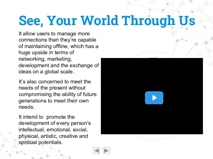See, Your World Through Us It allow users to manage more connections than