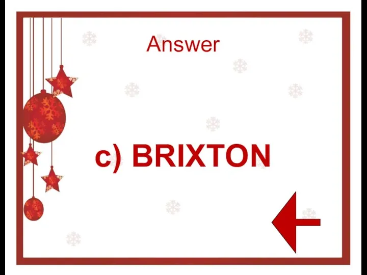 Answer c) BRIXTON