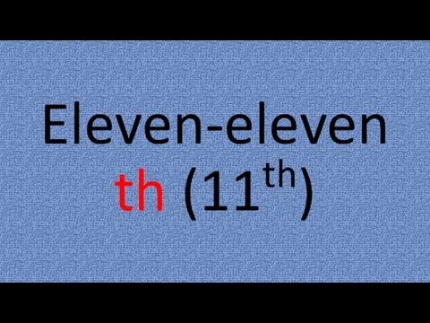 Eleven-eleventh (11th)