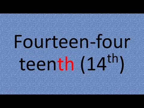 Fourteen-fourteenth (14th)