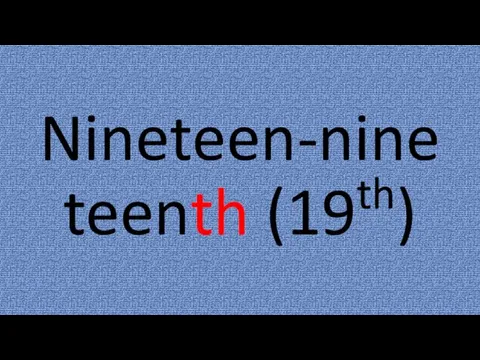 Nineteen-nineteenth (19th)