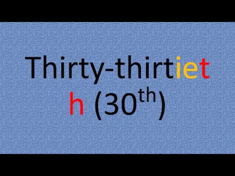 Thirty-thirtieth (30th)