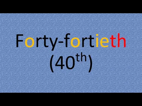 Forty-fortieth (40th)