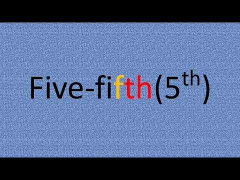 Five-fifth(5th)