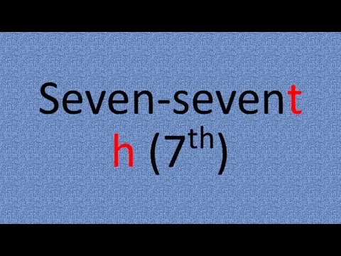 Seven-seventh (7th)