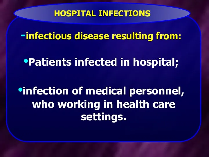 infectious disease resulting from: Patients infected in hospital; infection of