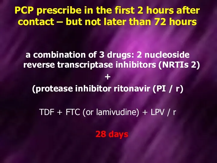 PCP prescribe in the first 2 hours after contact –