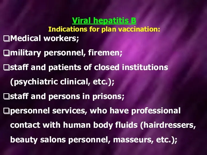 Viral hepatitis В Indications for plan vaccination: Medical workers; military