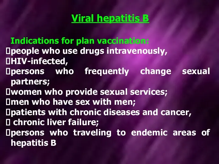 Viral hepatitis В Indications for plan vaccination: people who use
