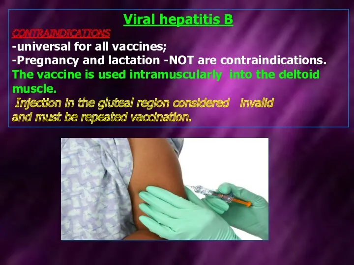 Viral hepatitis В CONTRAINDICATIONS -universal for all vaccines; -Pregnancy and