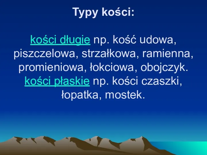 Typy kości: kości długie np. kość udowa, piszczelowa, strzałkowa, ramienna,