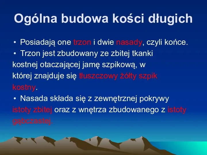 Ogólna budowa kości długich Posiadają one trzon i dwie nasady,