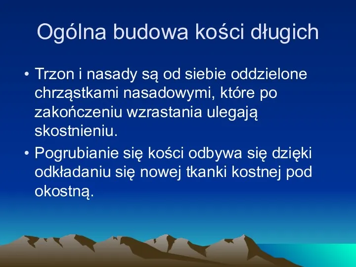 Ogólna budowa kości długich Trzon i nasady są od siebie